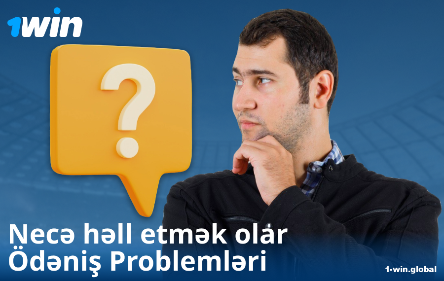 1Win AZ-da ödəniş çətinliklərinin həlli
